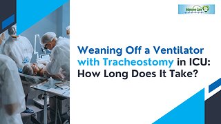 Weaning Off a Ventilator with Tracheostomy in ICU: How Long Does It Take?