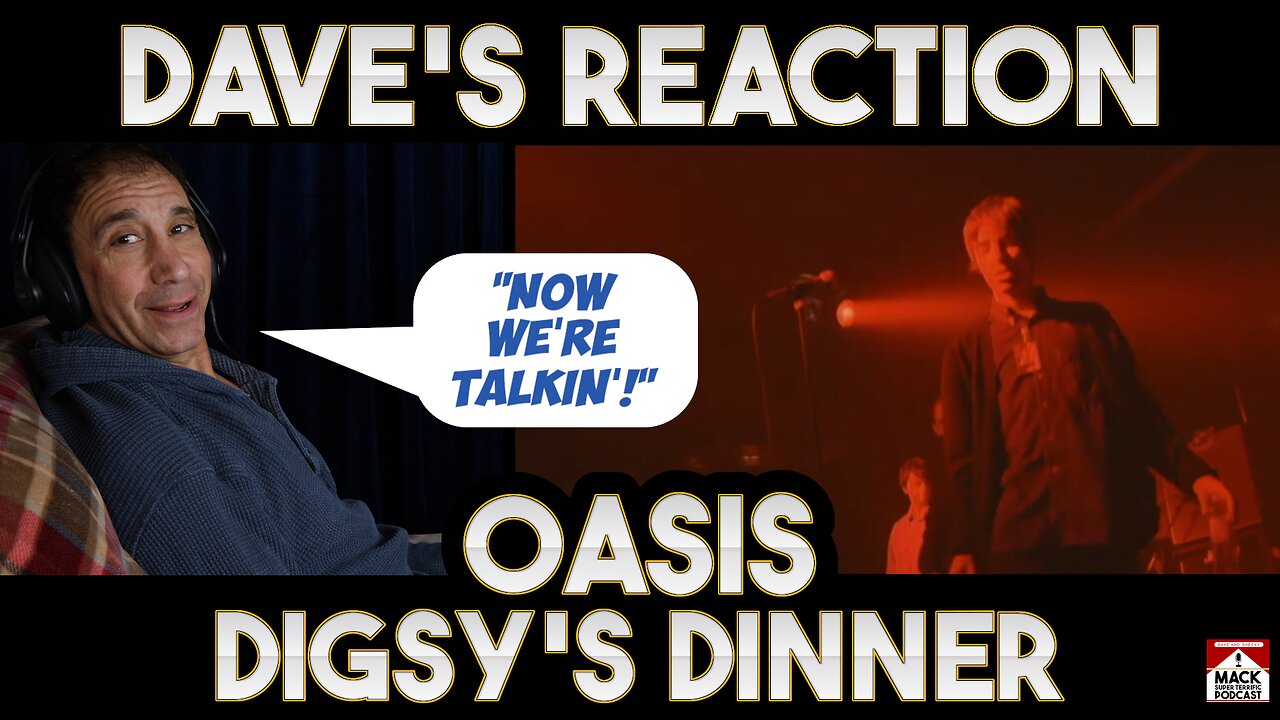 Dave's Reaction: Oasis — Digsy's Dinner