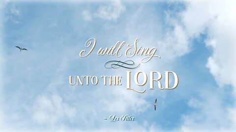 I Will Sing Unto The LORD - Les Filles Official Video