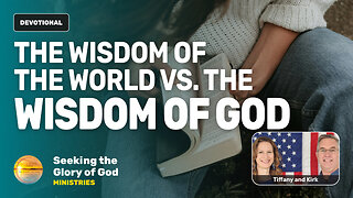WISDOM of the WORLD vs the WISDOM of GOD (What's the Difference?) Tiffany Root & Kirk VandeGuchte