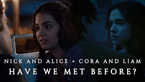 Cora and Liam + nalice | Have We Met Before?