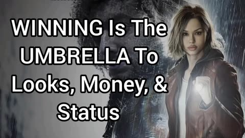 Winning Is What LOOKS, MONEY, & STATUS Is All About