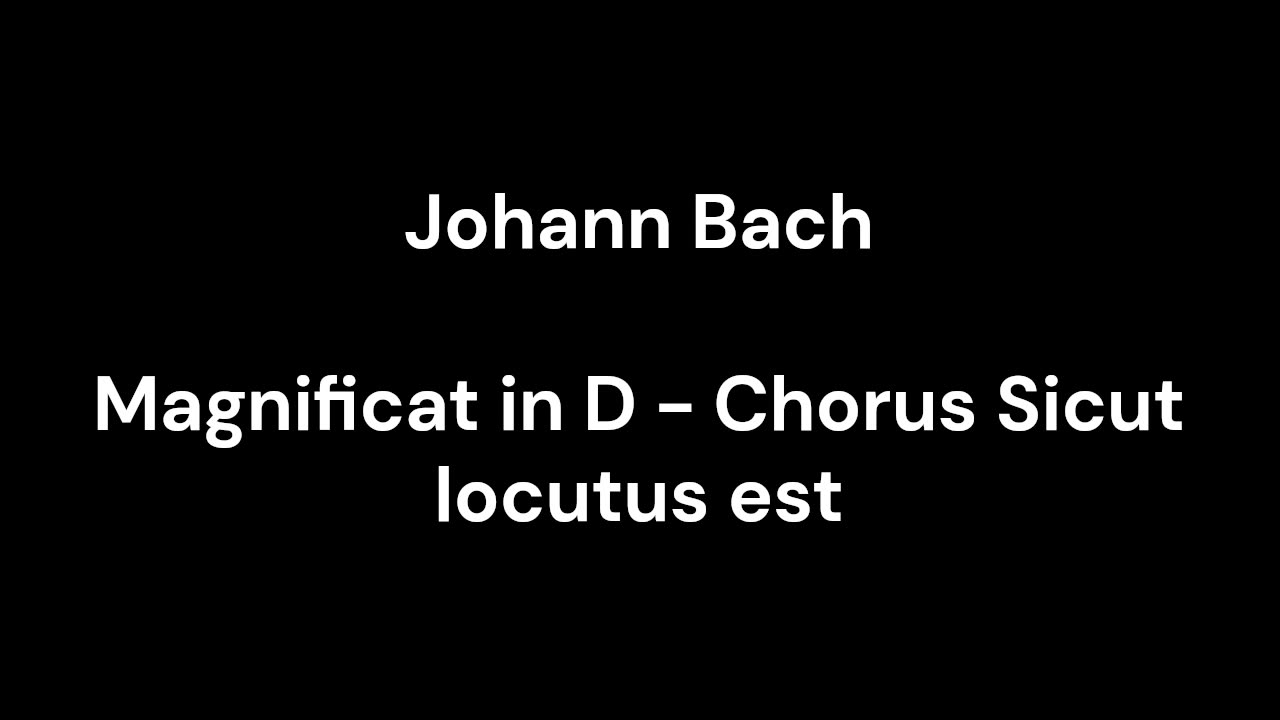 Magnificat in D - Chorus Sicut locutus est
