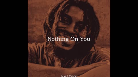 No.t Vince - Nothing On You (Official Audio)