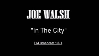 Joe Walsh - In The City (Los Angeles 1991) FM Broadcast