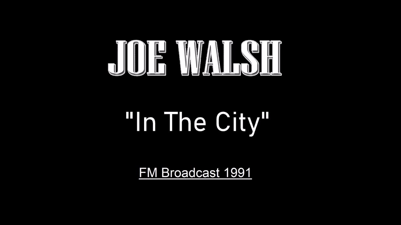 Joe Walsh - In The City (Los Angeles 1991) FM Broadcast
