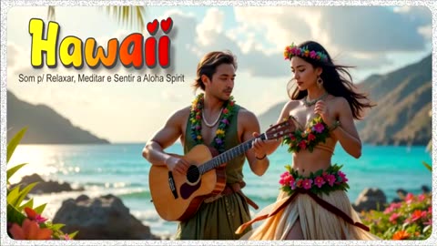 🌺 Música Instrumental Havaiana – Som para Relaxar, Meditar e Sentir a Aloha Spirit