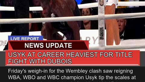 Usyk at Career Heaviest for Title Fight with Duboi