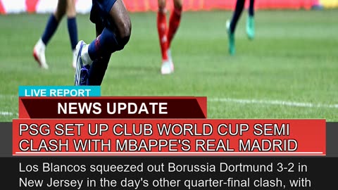 Psg Set up Club World Cup Semi Clash with Mbappes
