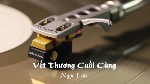 Nhạc thử loa chất lượng cao - Vết Thương Cuối Cùng - Ngọc Lan