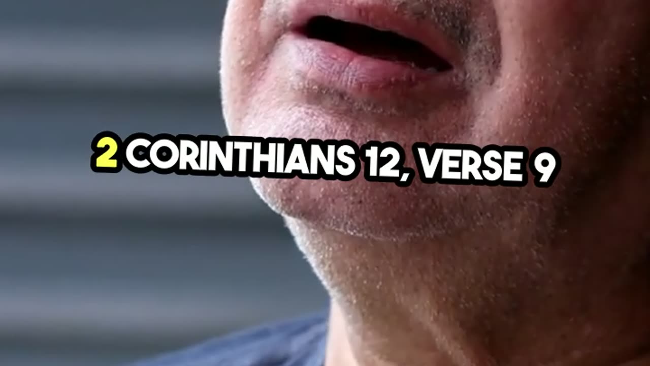 2 Corinthians 12:9 (KJV): "And he said unto me, My grace is sufficient for thee