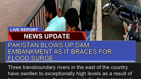 Pakistan Blows up Dam Embankment as it Braces for