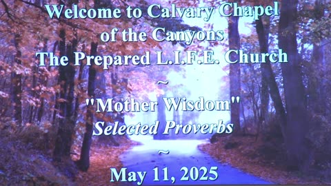 May 11, 2025 - "Mother Wisdom" - Selected Proverbs