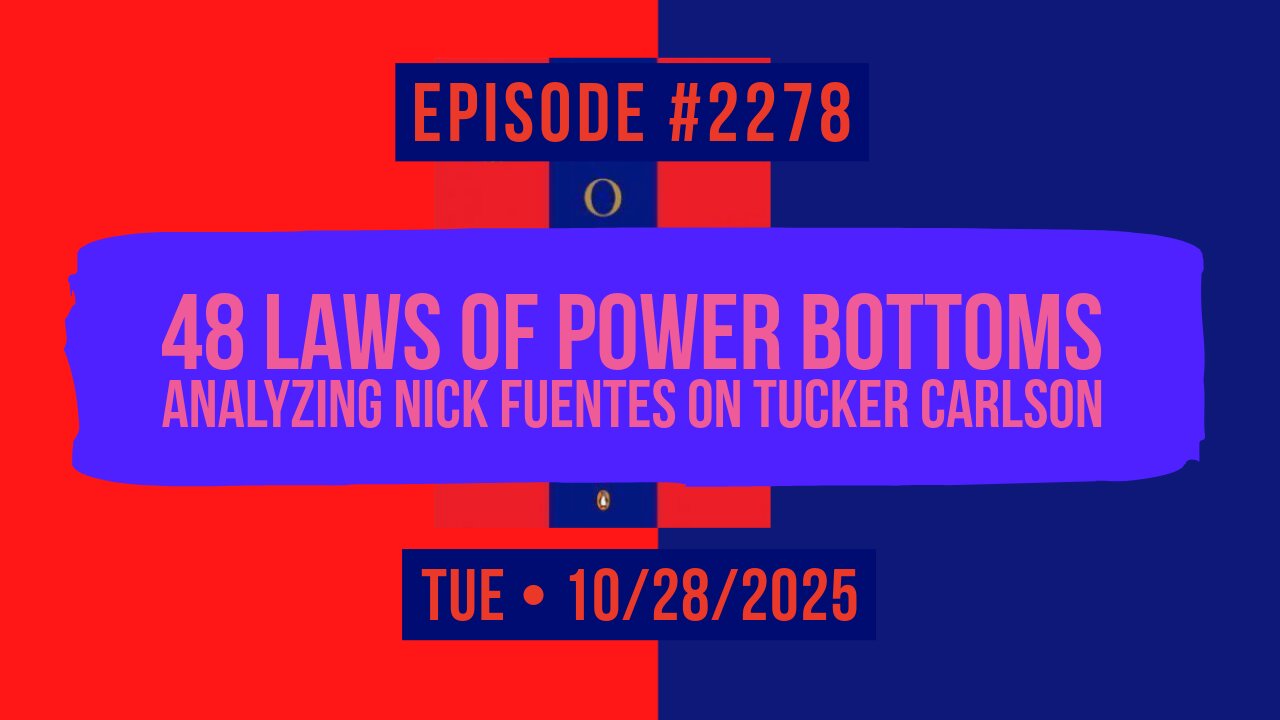 Owen Benjamin | #2278 48 Laws Of Power Bottoms - Analyzing Nick Fuentes On Tucker Carlson