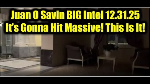 Juan O Savin BIG Intel 12.31.25 - It’s Gonna Hit Massive! This Is It!