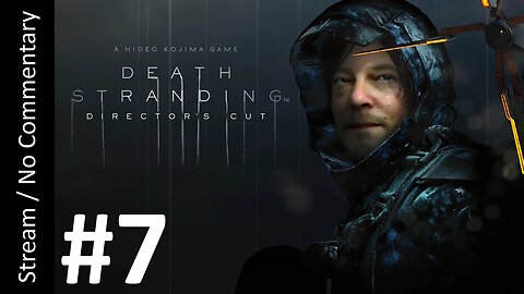 📦Death Stranding: Director's Cut🌫️(Part 7) playthrough
