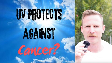 UV PROTECTS AGAINST CANCER?