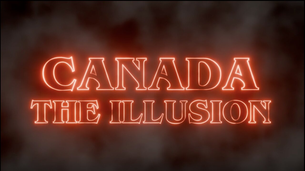 Documentary Film - Canada the Illusion
