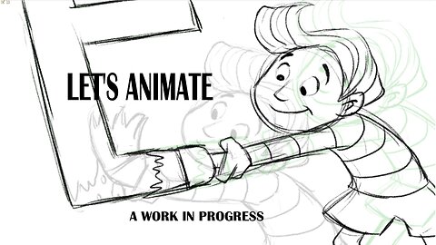 LET'S ANIMATE a work in progress
