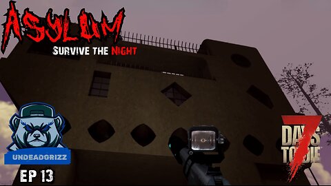 7 Days to Die Asylum | Ep13 – CLEANING OUT JEN'S VACATION HOME