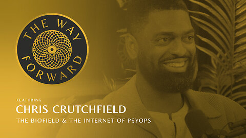 Ep 194: The Biofield & The Internet of Psyops with Chris Crutchfield