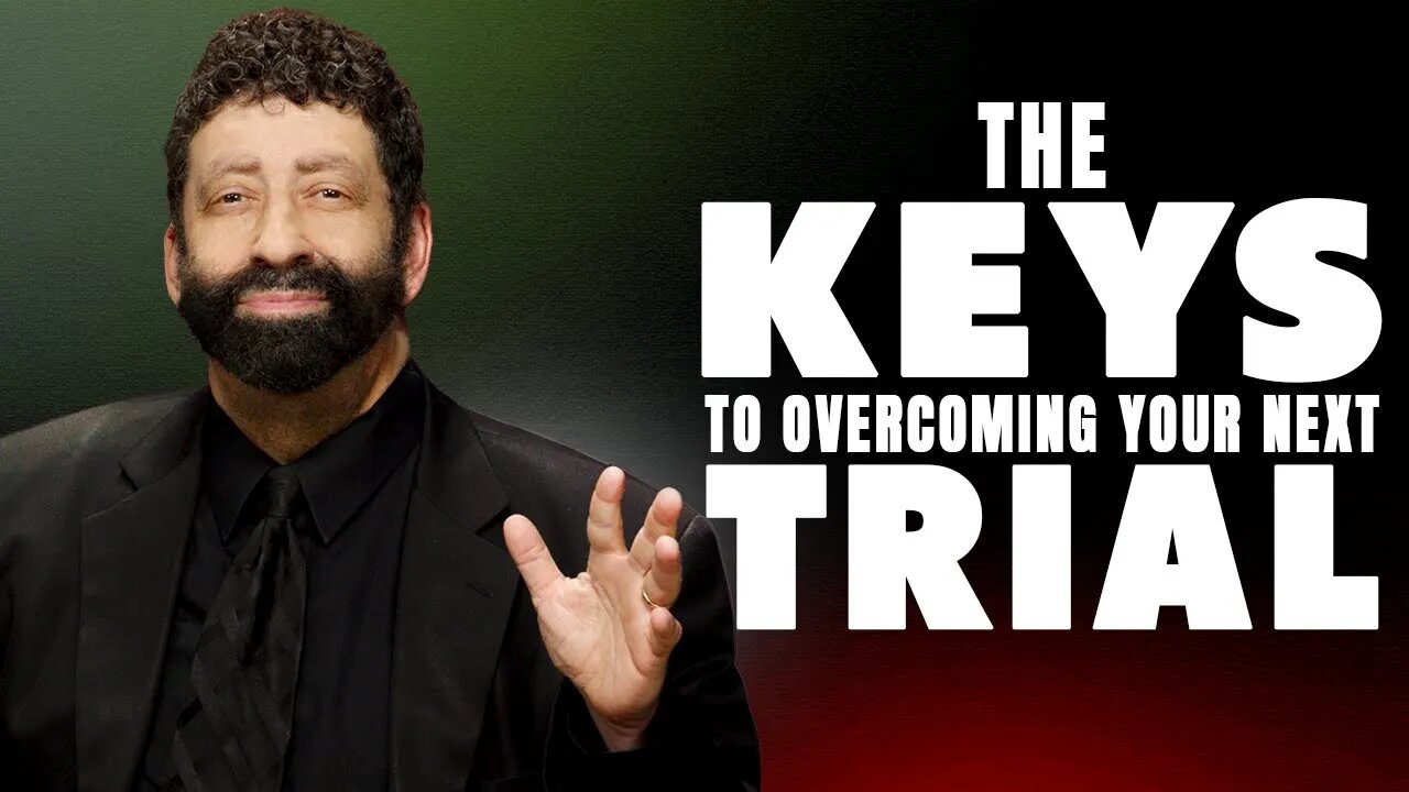 The Keys To Overcoming Your Next Trial | Jonathan Cahn Sermon