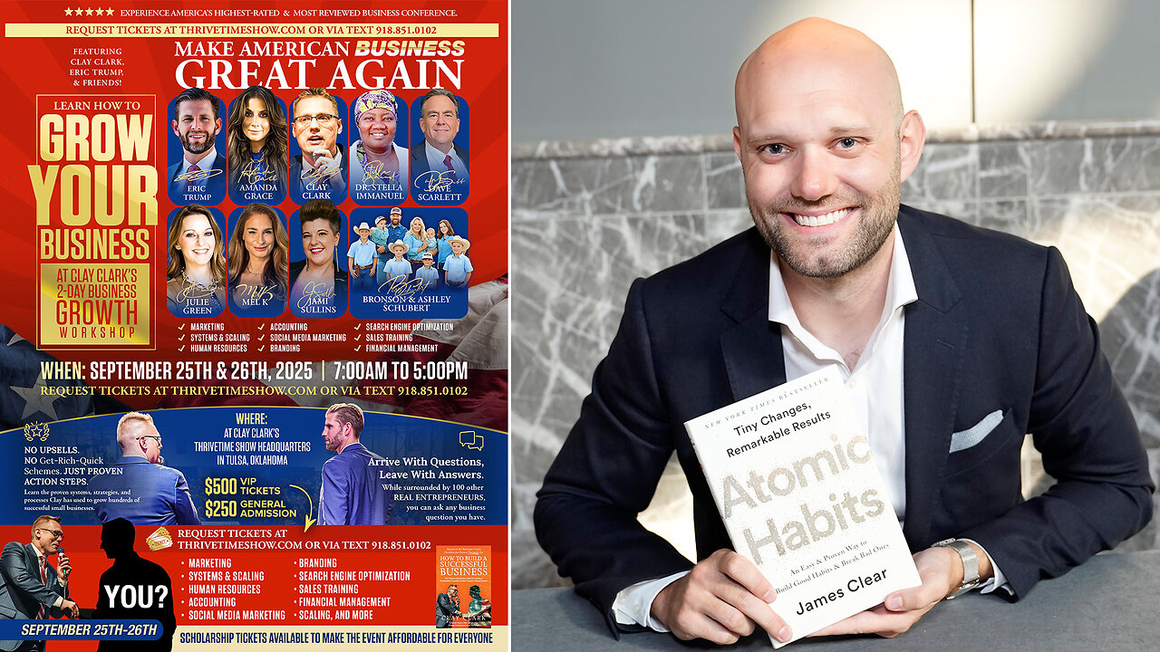 Habits | 10 Small Habits That Will Produce Big Results + Interview w/ the Best-Selling Author, James Clear About "Atomic Habits" + Join Eric Trump At Clay Clark's 25-26 ThrivetimeShow.com Business Conference (7 Tickets Remain)