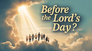 IS the Rapture Happening Before the DAY of the Lord?
