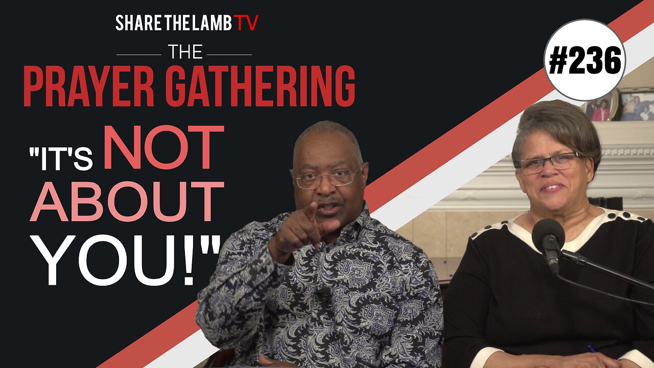 It's Not About You | The Prayer Gathering | Share The Lamb TV