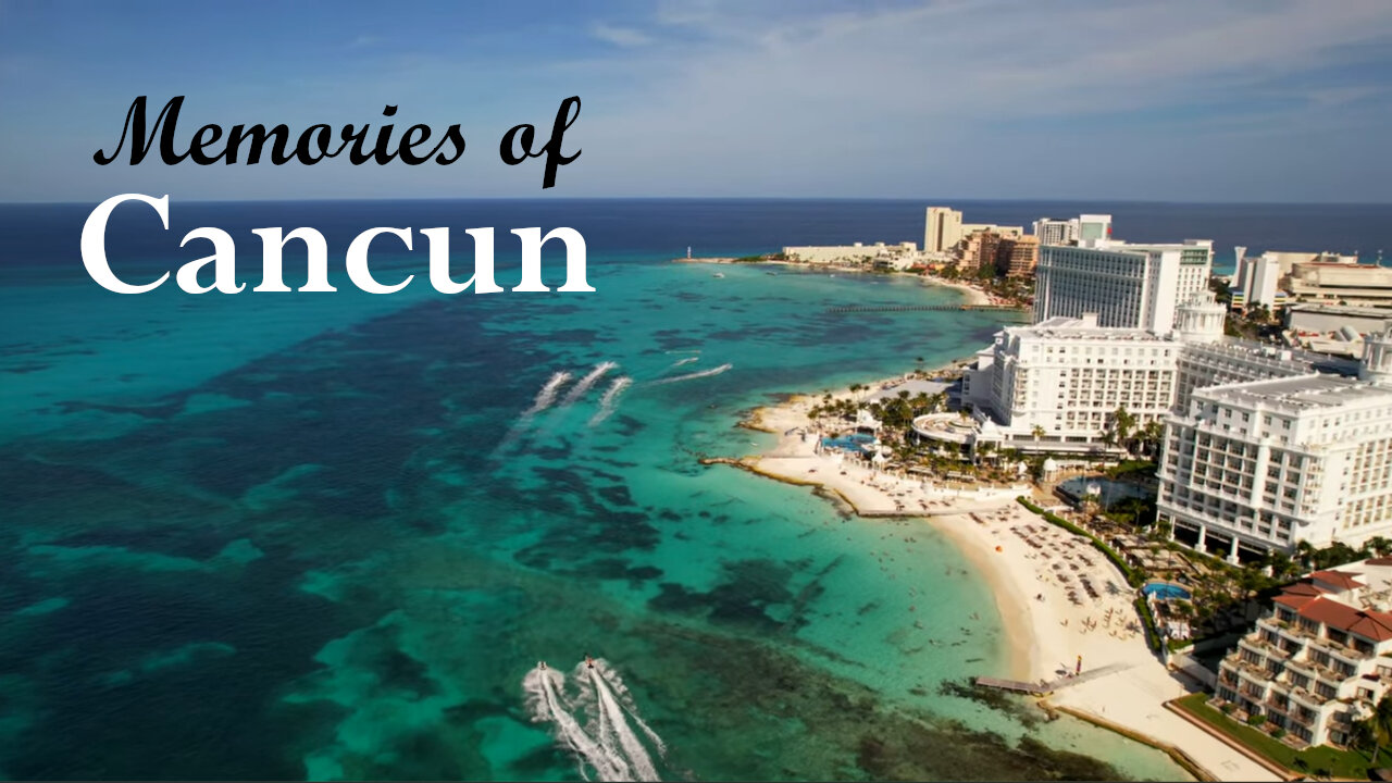 Cancun Memories - 1st Time Visit August 2024