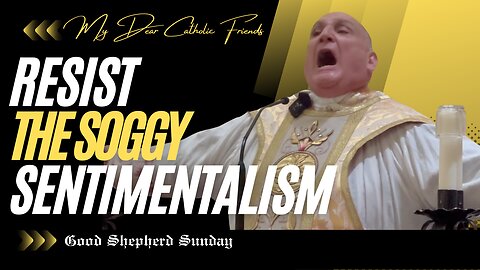 Resist The Soggy Sentimentalism | Good Shepherd Sunday (2025)