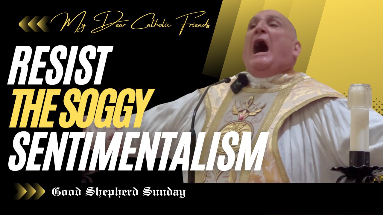 Resist The Soggy Sentimentalism | Good Shepherd Sunday (2025)