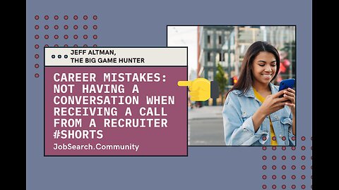 Career Mistakes: Not Having a Conversation When Receiving a Call from a Recruiter