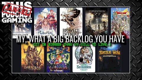 My Games Backlog Is Bigger Than My Will To Live: Multi-Game RPG Variety Stream!