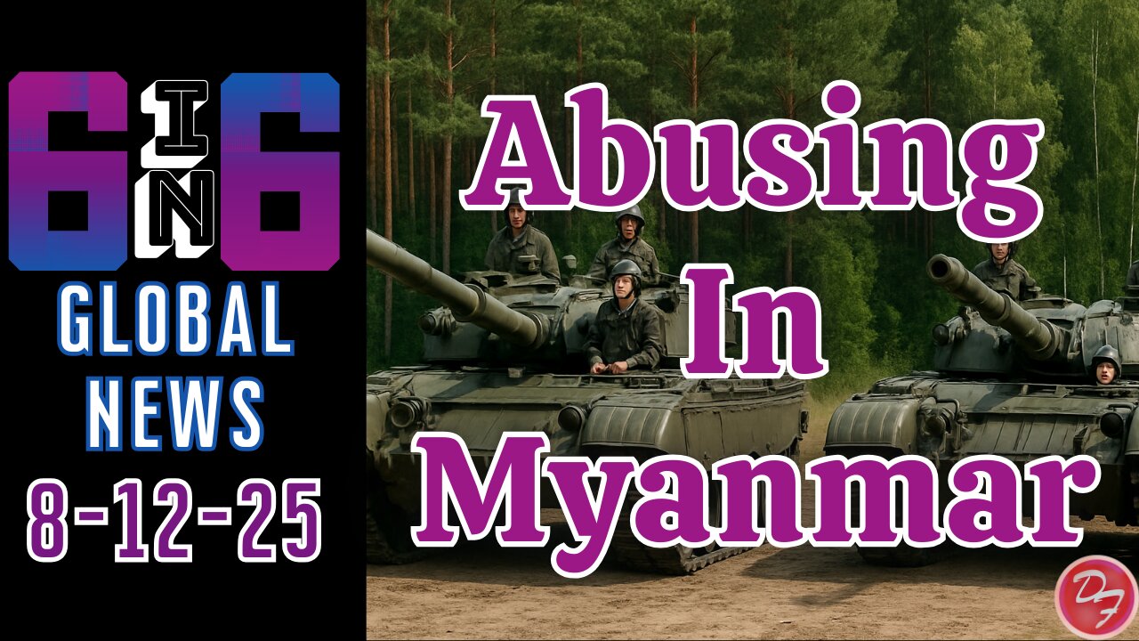 Security Situation In Myanmar - 6-in-6 - 8/12/25