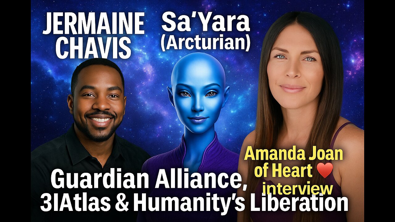 Jermaine Chavis & Sa’Yara (Arcturian): Guardian Alliance, 3IAtlas & Humanity’s Liberation
