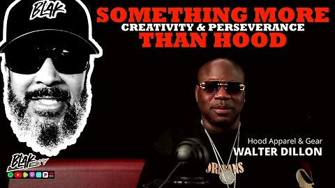 Walter Dillon: Something More Than Hood | Episode 14