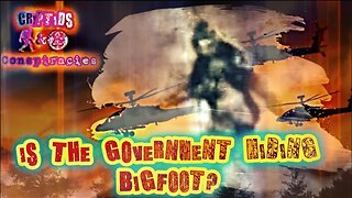 Cryptids and Conspiracies! Episode 49: Is The Government Hiding Bigfoot?
