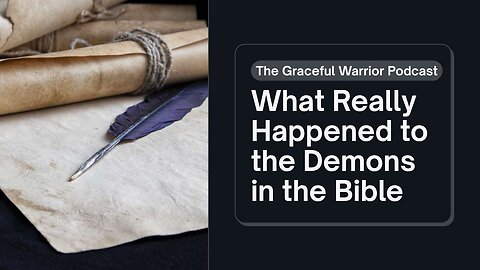 What Really Happened to The Demons in the Bible Series Part 1