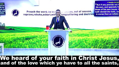 We heard of your faith in Christ Jesus, and of the love which ye have to all the saints,