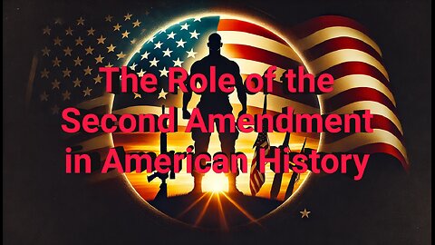 The Role of the Second Amendment in American History: Freedom & Responsibility