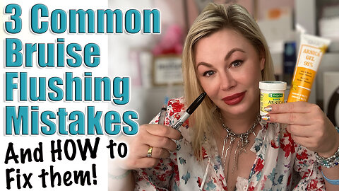 3 Common Bruise Flushing Mistakes and How to Fix Them! Code Jessica10 Saves you money
