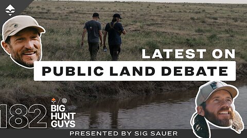 Backlash & Rewrites: The Latest on the Public Land-Land Grab | Big Hunt Guys, Ep. 182