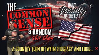 The Common Sense and Random Shit, Show (Torn Between Idiocracy and Logic)