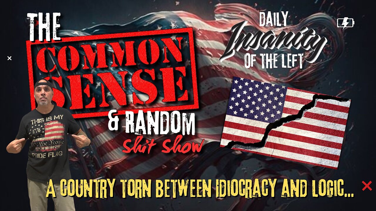 The Common Sense and Random Shit, Show (Torn Between Idiocracy and Logic)