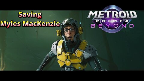 Saving Myles Mackenzie in Metroid Prime 4