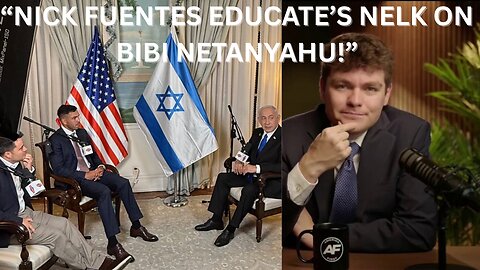 NICK FUENTES EDUCATE'S NELK ON BIBI NETANYAHU! (LIVE EP.