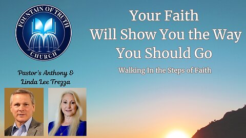 Your Faith Will Show You the Way You Should Go