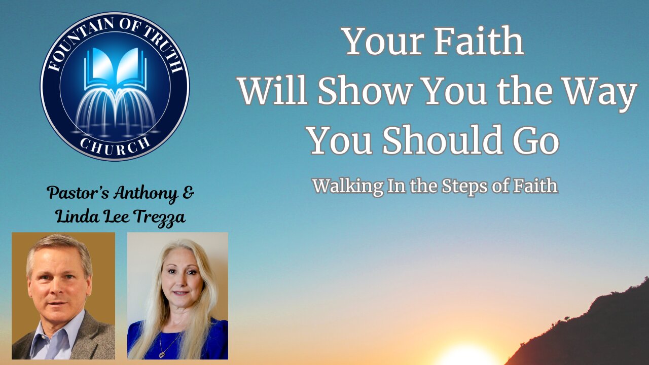 Your Faith Will Show You the Way You Should Go