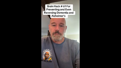 Brain Hack # 61 For Preventing and Even Reversing Dementia and Alzheimer’s